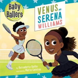 Baby Ballers: Baby Ballers: Venus and Serena Williams (Board book)