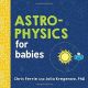 Baby University: Astrophysics for Babies (Board Book) - 872664d2-e340-4613-9ced-39336fff832f.2b2b024e21edd4b580aaf9069f3dc0b2.jpg