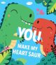 Maggie Fischer: You Make My Heart Saur (Board Book) - f5f823d9-298c-4d28-8df5-b6e84f5482f4.3d9afd338281b0068d5a6e2567474e02.jpg